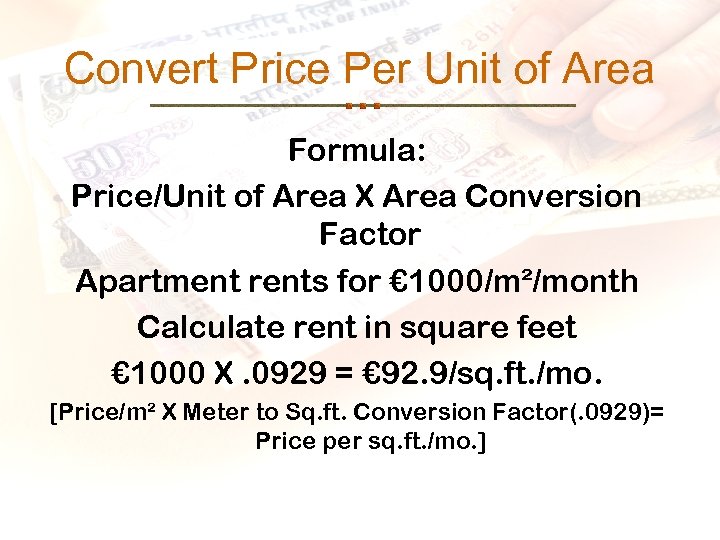 Convert Price Per Unit of Area Formula: Price/Unit of Area X Area Conversion Factor