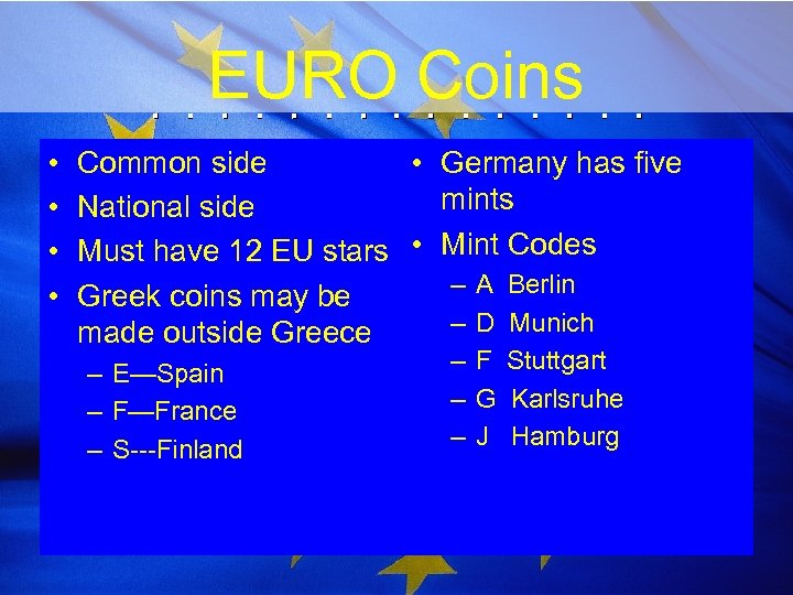 EURO Coins • • Common side • Germany has five mints National side Must