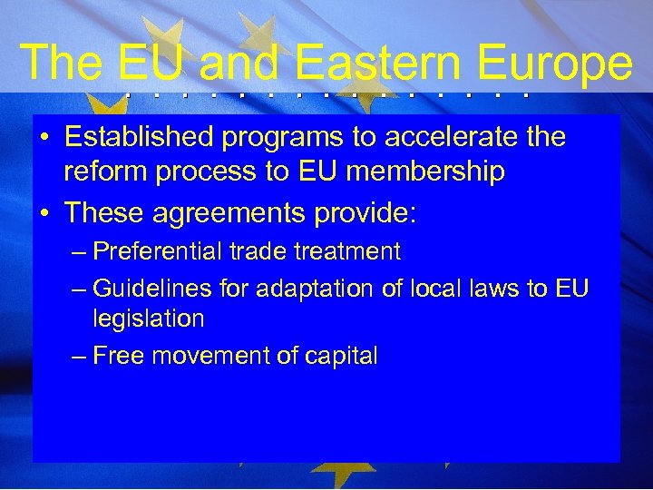 The EU and Eastern Europe • Established programs to accelerate the reform process to