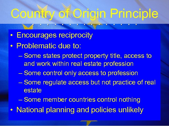 Country of Origin Principle • Encourages reciprocity • Problematic due to: – Some states