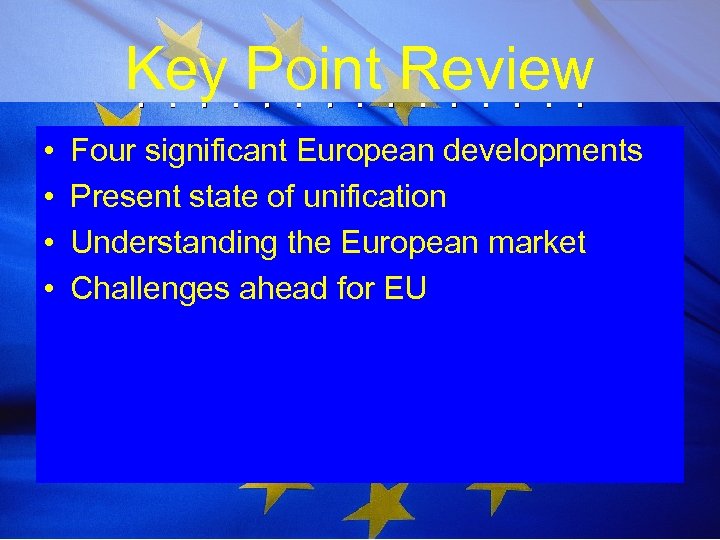 Key Point Review • • Four significant European developments Present state of unification Understanding