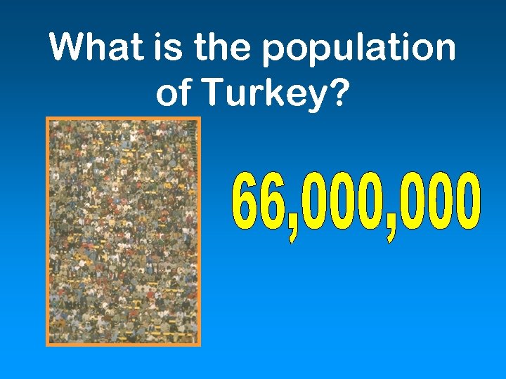 What is the population of Turkey? 