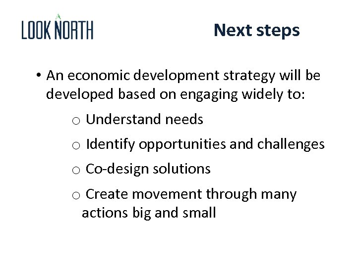 Next steps • An economic development strategy will be developed based on engaging widely