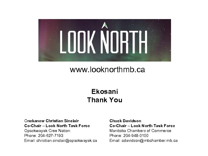www. looknorthmb. ca Ekosani Thank You Onekanew Christian Sinclair Co-Chair – Look North Task