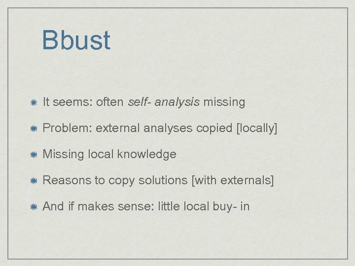Bbust It seems: often self- analysis missing Problem: external analyses copied [locally] Missing local