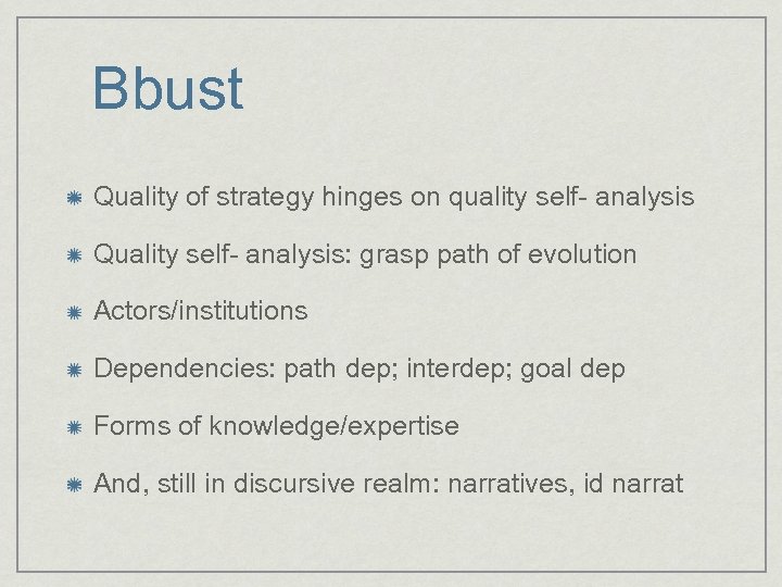 Bbust Quality of strategy hinges on quality self- analysis Quality self- analysis: grasp path