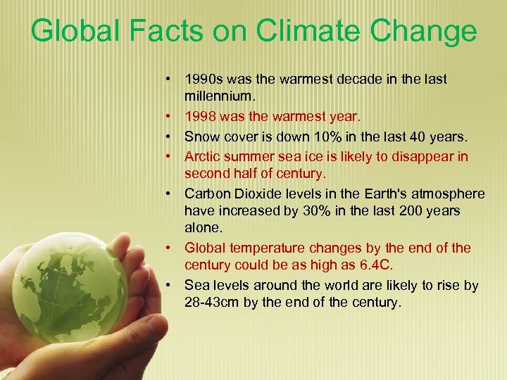 Global Facts on Climate Change • 1990 s was the warmest decade in the