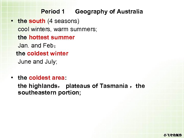 Period 1 Geography of Australia • the south (4 seasons) cool winters, warm summers;