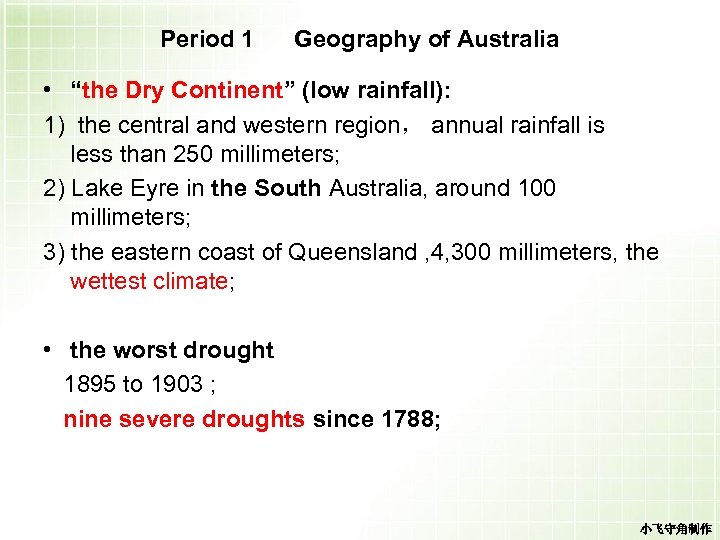 Period 1 Geography of Australia • “the Dry Continent” (low rainfall): 1) the central