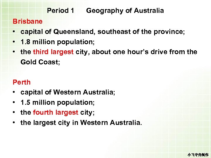 Period 1 Geography of Australia Brisbane • capital of Queensland, southeast of the province;