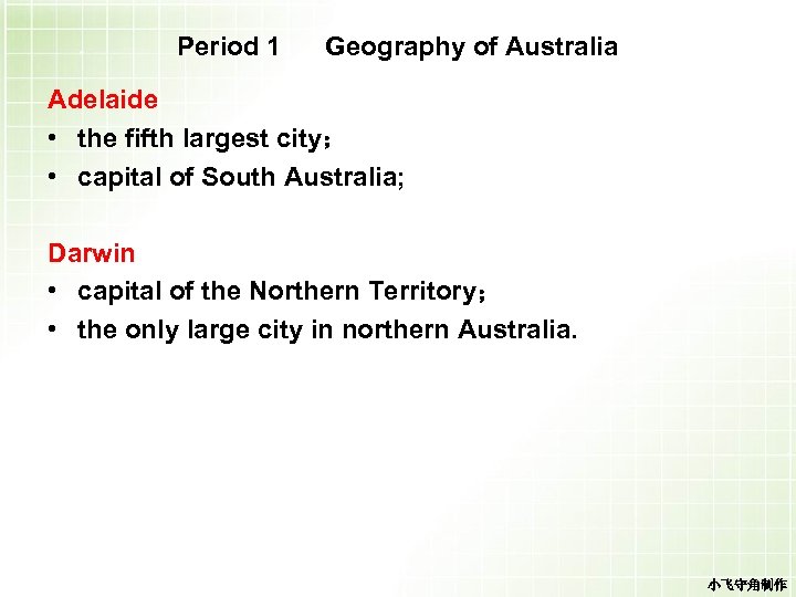 Period 1 Geography of Australia Adelaide • the fifth largest city； • capital of