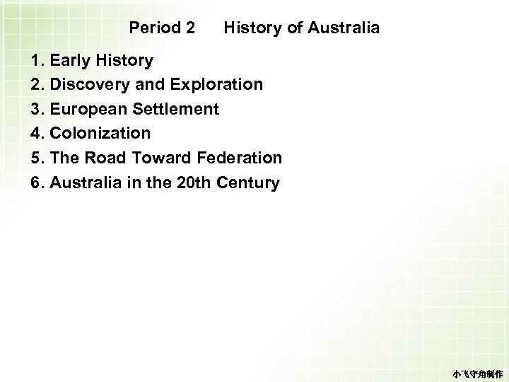 Period 2 History of Australia 1. Early History 2. Discovery and Exploration 3. European