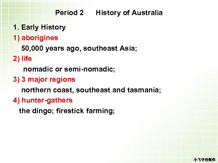 Period 2 History of Australia 1. Early History 1) aborigines 50, 000 years ago,