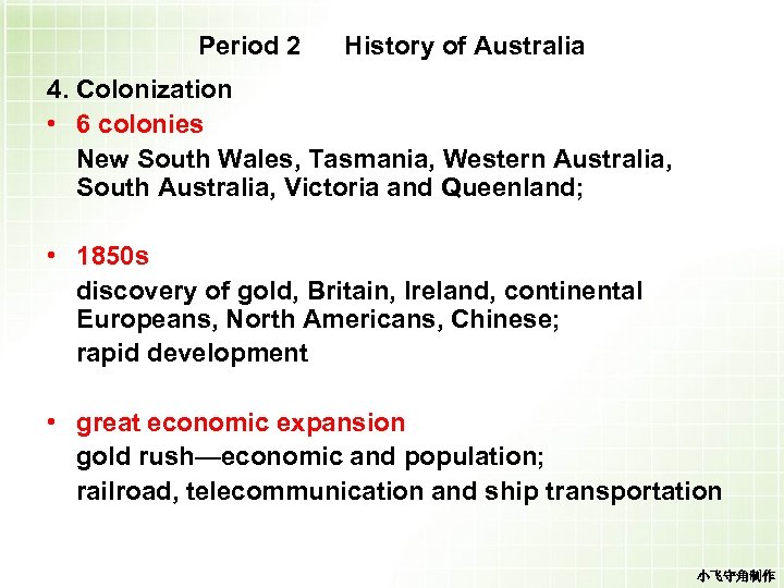 Period 2 History of Australia 4. Colonization • 6 colonies New South Wales, Tasmania,