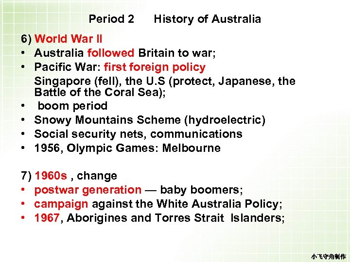 Period 2 History of Australia 6) World War II • Australia followed Britain to