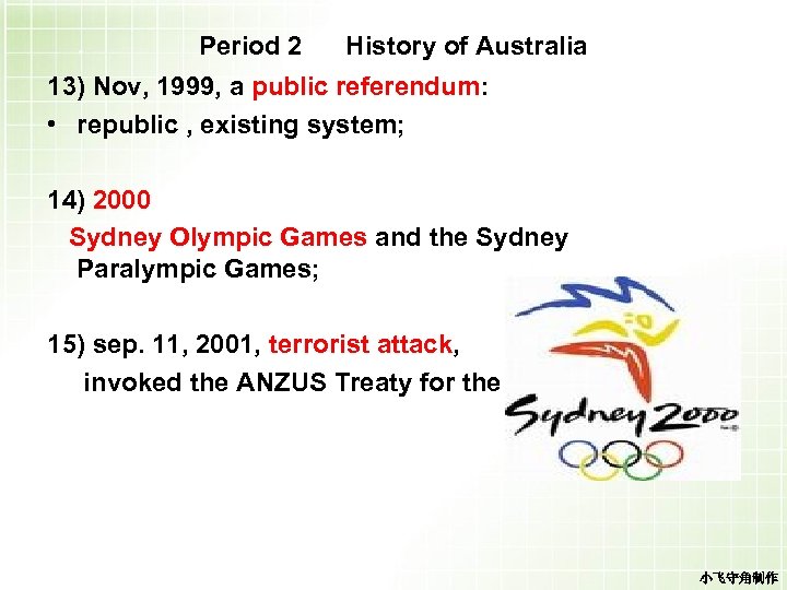 Period 2 History of Australia 13) Nov, 1999, a public referendum: • republic ,