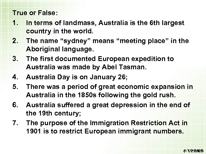 True or False: 1. In terms of landmass, Australia is the 6 th largest