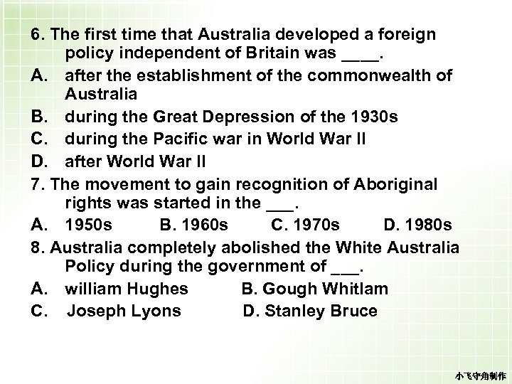 6. The first time that Australia developed a foreign policy independent of Britain was