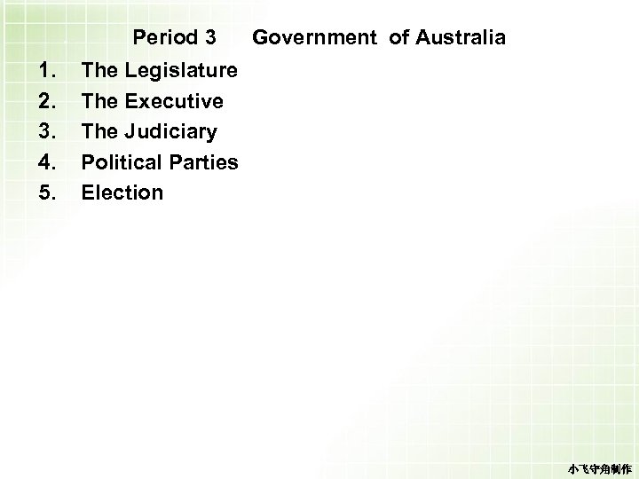 Period 3 1. 2. 3. 4. 5. Government of Australia The Legislature The Executive