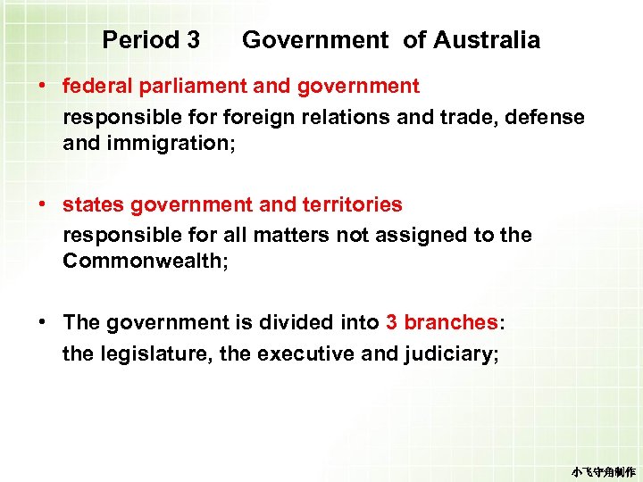 Period 3 Government of Australia • federal parliament and government responsible foreign relations and