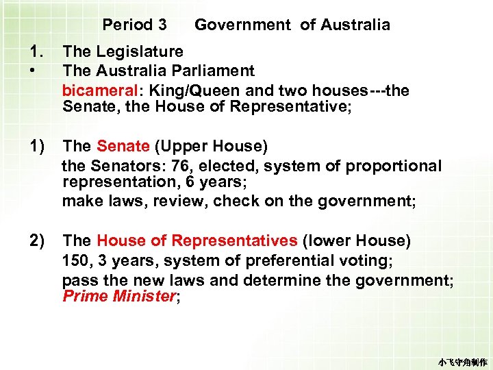 Period 3 Government of Australia 1. • The Legislature The Australia Parliament bicameral: King/Queen