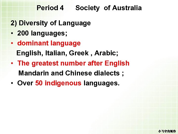 Period 4 Society of Australia 2) Diversity of Language • 200 languages; • dominant