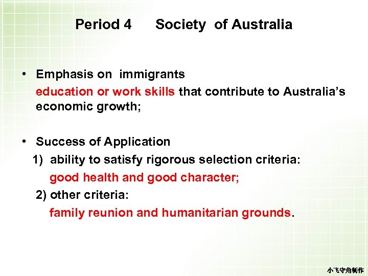 Period 4 Society of Australia • Emphasis on immigrants education or work skills that