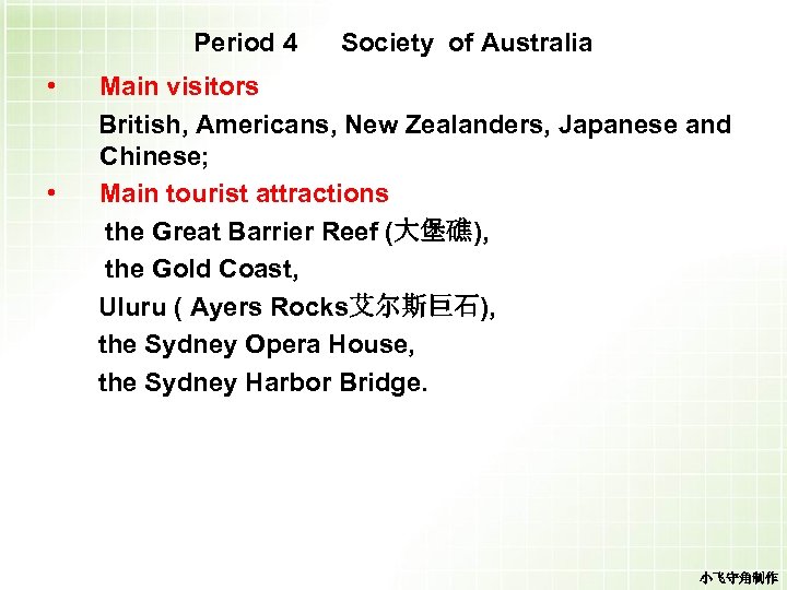 Period 4 • • Society of Australia Main visitors British, Americans, New Zealanders, Japanese