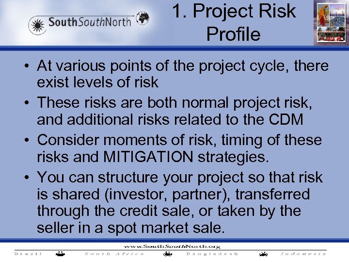 1. Project Risk Profile • At various points of the project cycle, there exist