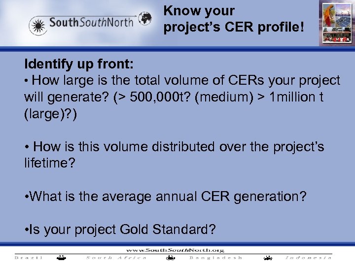 Know your project’s CER profile! Identify up front: • How large is the total