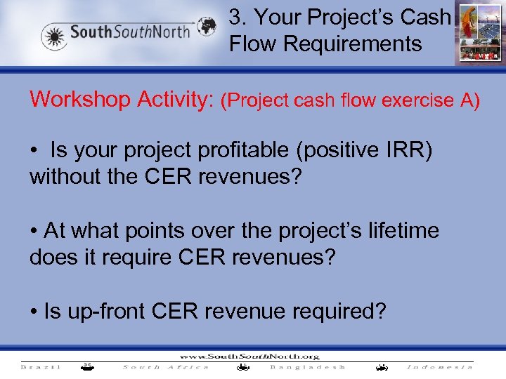 3. Your Project’s Cash Flow Requirements Workshop Activity: (Project cash flow exercise A) •