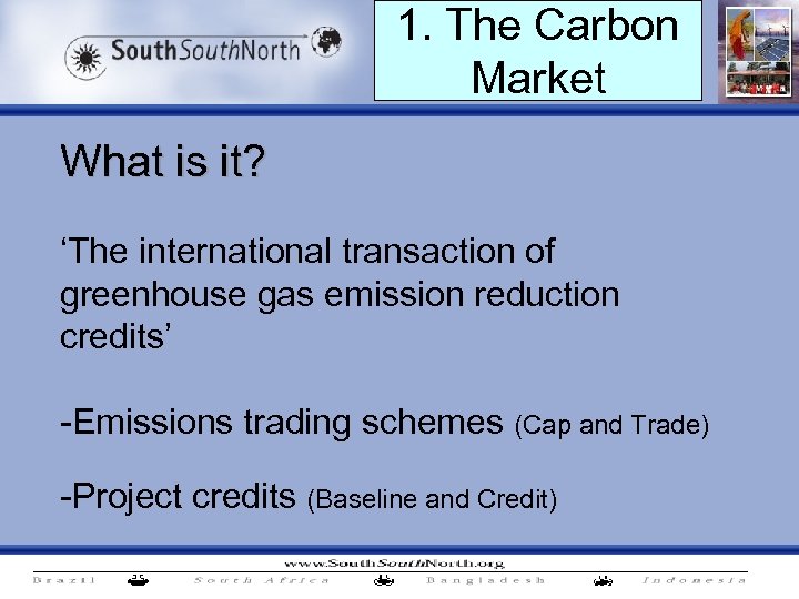 1. The Carbon Market What is it? ‘The international transaction of greenhouse gas emission