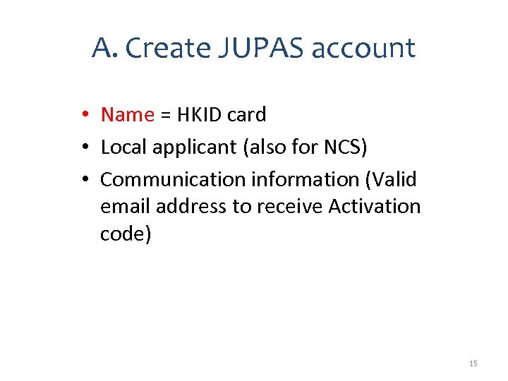 A. Create JUPAS account • Name = HKID card • Local applicant (also for