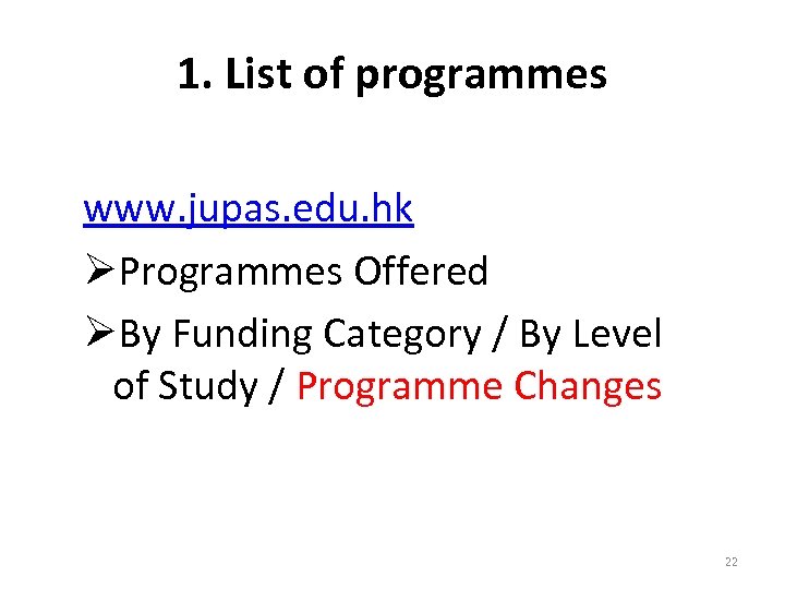 1. List of programmes www. jupas. edu. hk ØProgrammes Offered ØBy Funding Category /