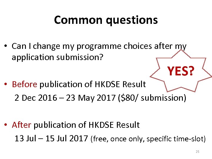 Common questions • Can I change my programme choices after my application submission? YES?