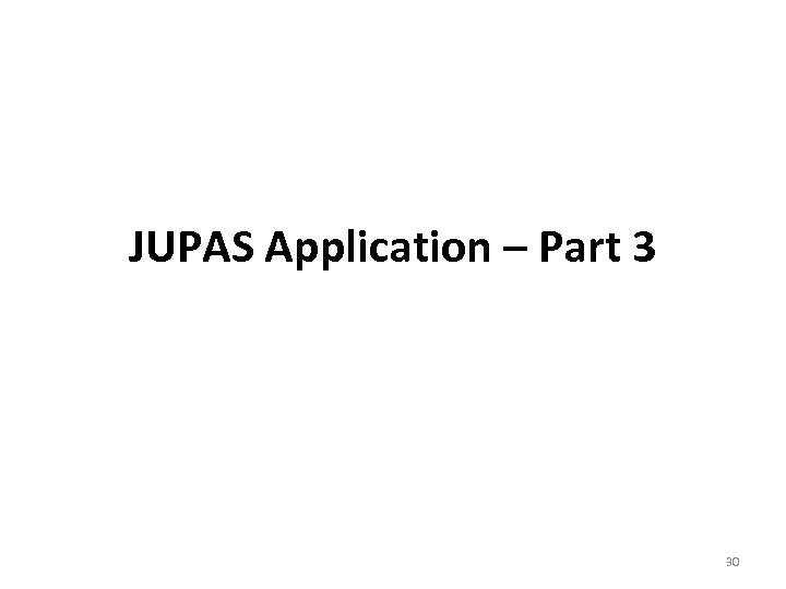 JUPAS Application – Part 3 30 
