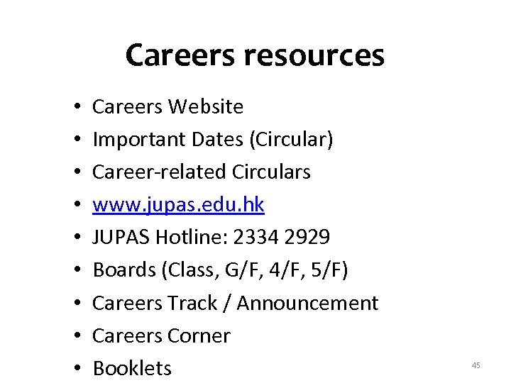 Careers resources • • • Careers Website Important Dates (Circular) Career-related Circulars www. jupas.