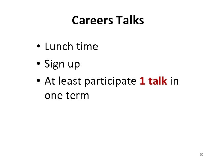Careers Talks • Lunch time • Sign up • At least participate 1 talk