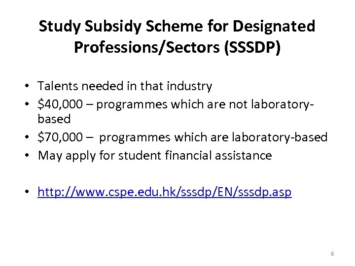 Study Subsidy Scheme for Designated Professions/Sectors (SSSDP) • Talents needed in that industry •