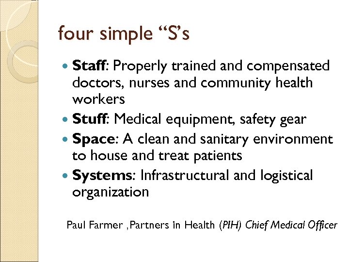 four simple “S’s Staff: Properly trained and compensated doctors, nurses and community health workers