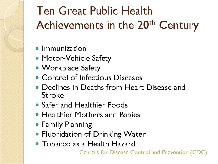 Ten Great Public Health Achievements in the 20 th Century Immunization Motor-Vehicle Safety Workplace