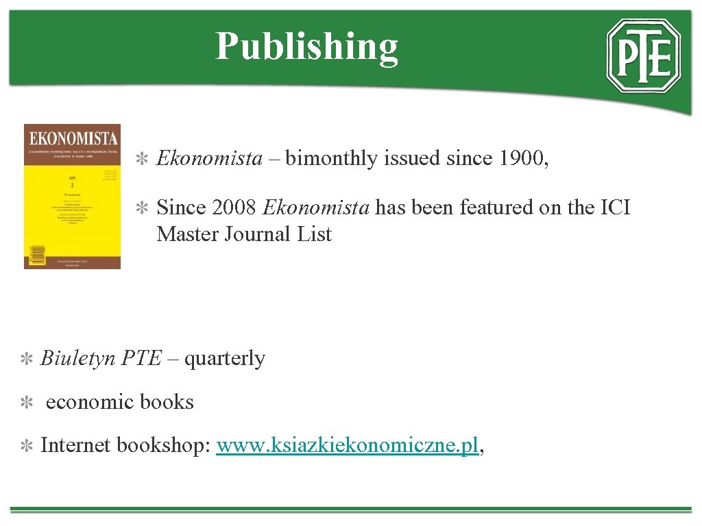 Publishing Ekonomista – bimonthly issued since 1900, Since 2008 Ekonomista has been featured on