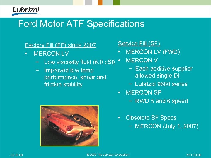 Ford Motor ATF Specifications Service Fill (SF) Factory Fill (FF) since 2007 • MERCON
