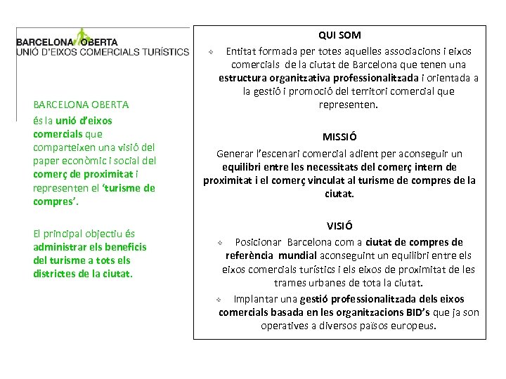 ❖ BARCELONA OBERTA és la unió d’eixos comercials que comparteixen una visió del paper