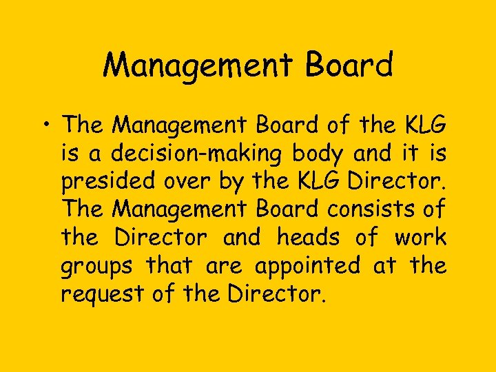 Management Board • The Management Board of the KLG is a decision-making body and