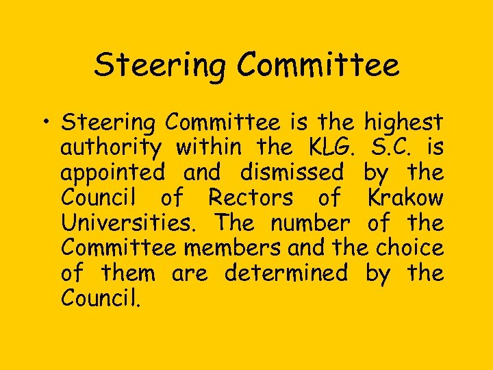 Steering Committee • Steering Committee is the highest authority within the KLG. S. C.