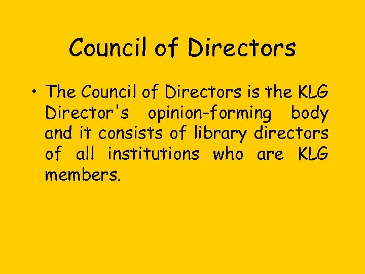 Council of Directors • The Council of Directors is the KLG Director's opinion-forming body