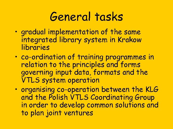 General tasks • gradual implementation of the same integrated library system in Krakow libraries