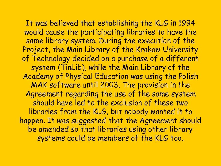 It was believed that establishing the KLG in 1994 would cause the participating libraries