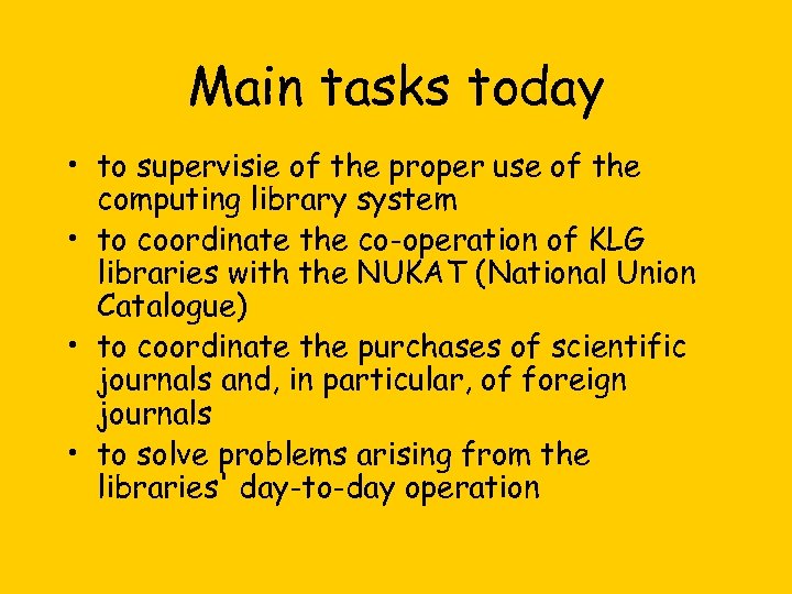 Main tasks today • to supervisie of the proper use of the computing library